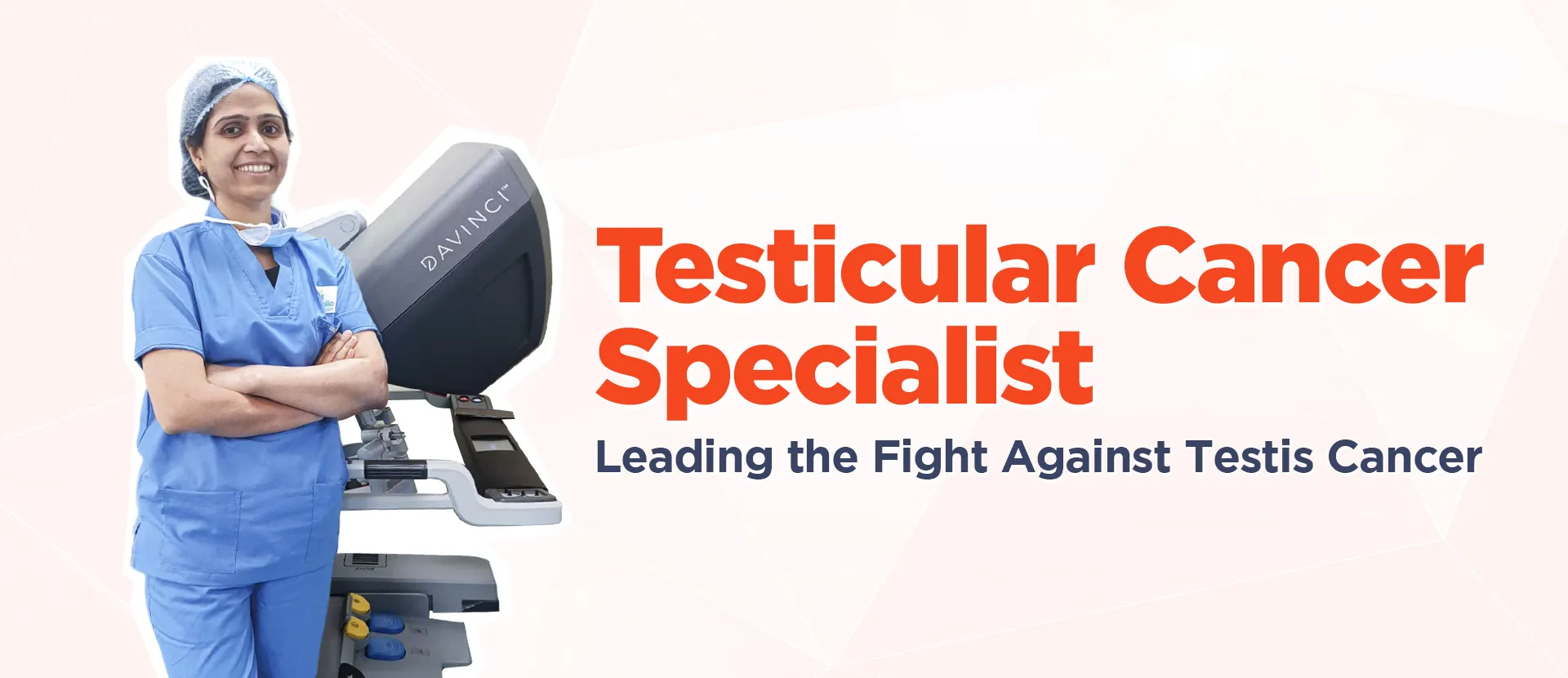 Testicular Cancer Surgery in Ahmedabad by Uro Oncologist 21 Best-robotic-testis-cancer-specialist-in-Ahmedabad